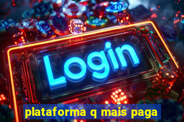 plataforma q mais paga